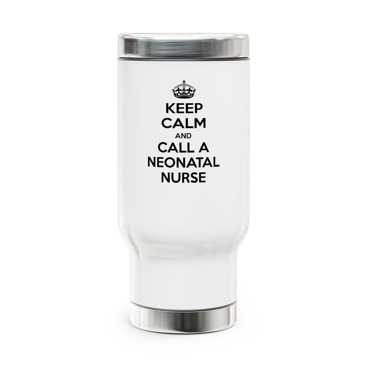 Keep Calm and Call a Neonatal Nurse - Stainless Steel Travel Mug with Handle, 14oz