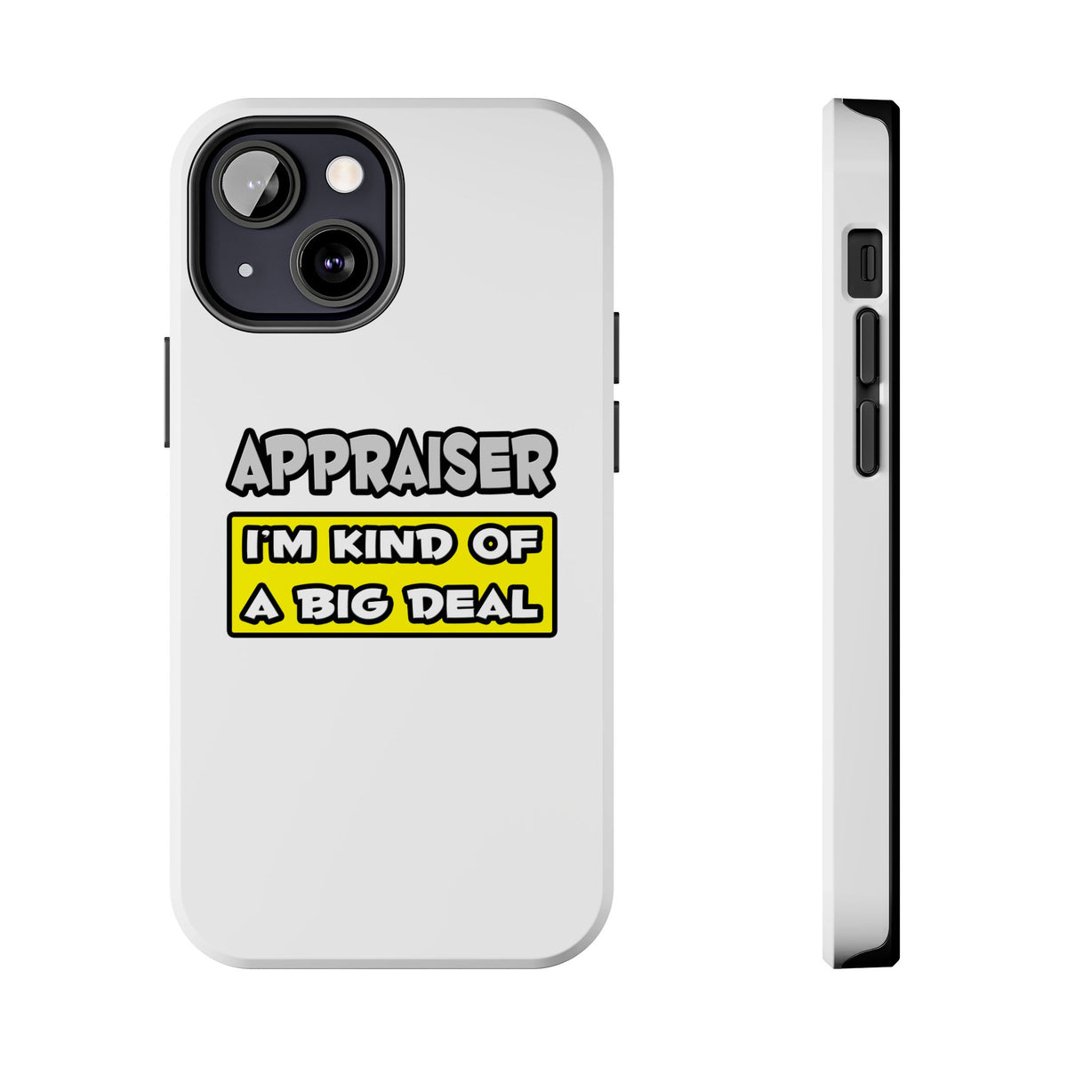 Appraiser .. I'm Kind of a Big Deal - Tough Phone Cases