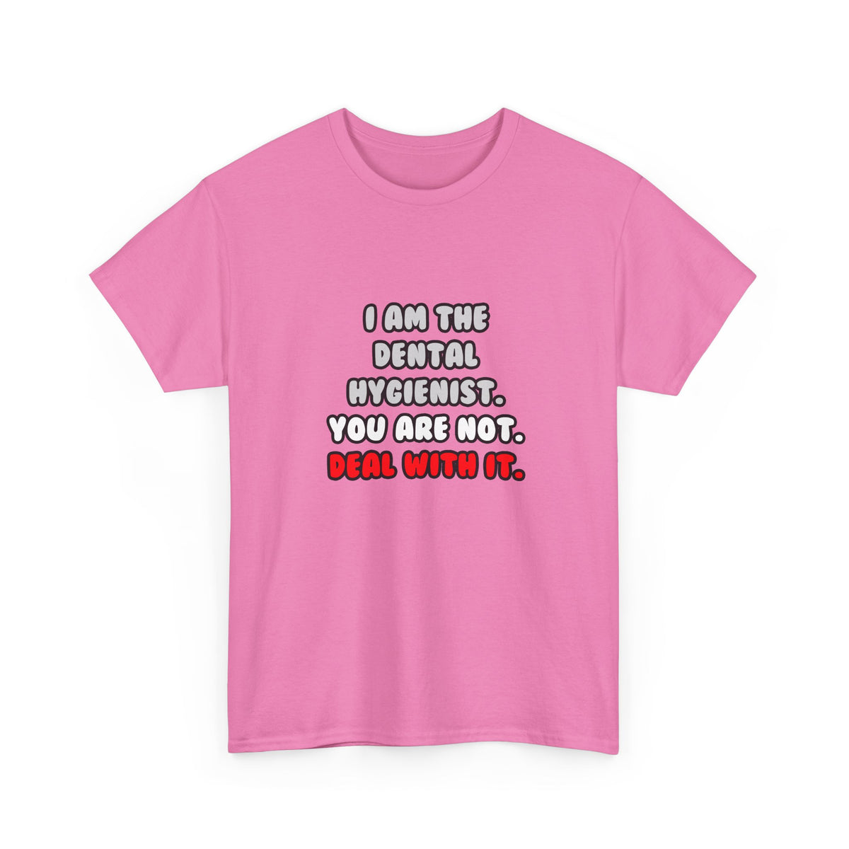 Deal With It ... Funny Dental Hygienist - Unisex Heavy Cotton Tee
