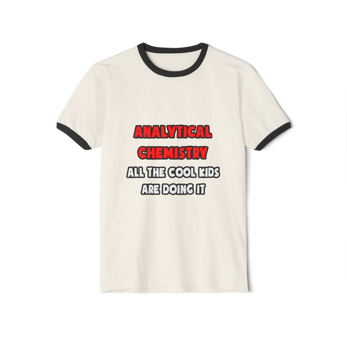 Funny Analytical Chemist Shirts - Unisex Cotton Ringer T-Shirt