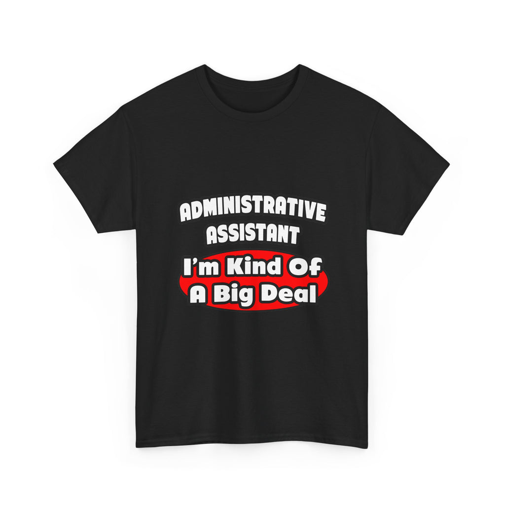 Administrative Assistant...Big Deal - Unisex Heavy Cotton Tee