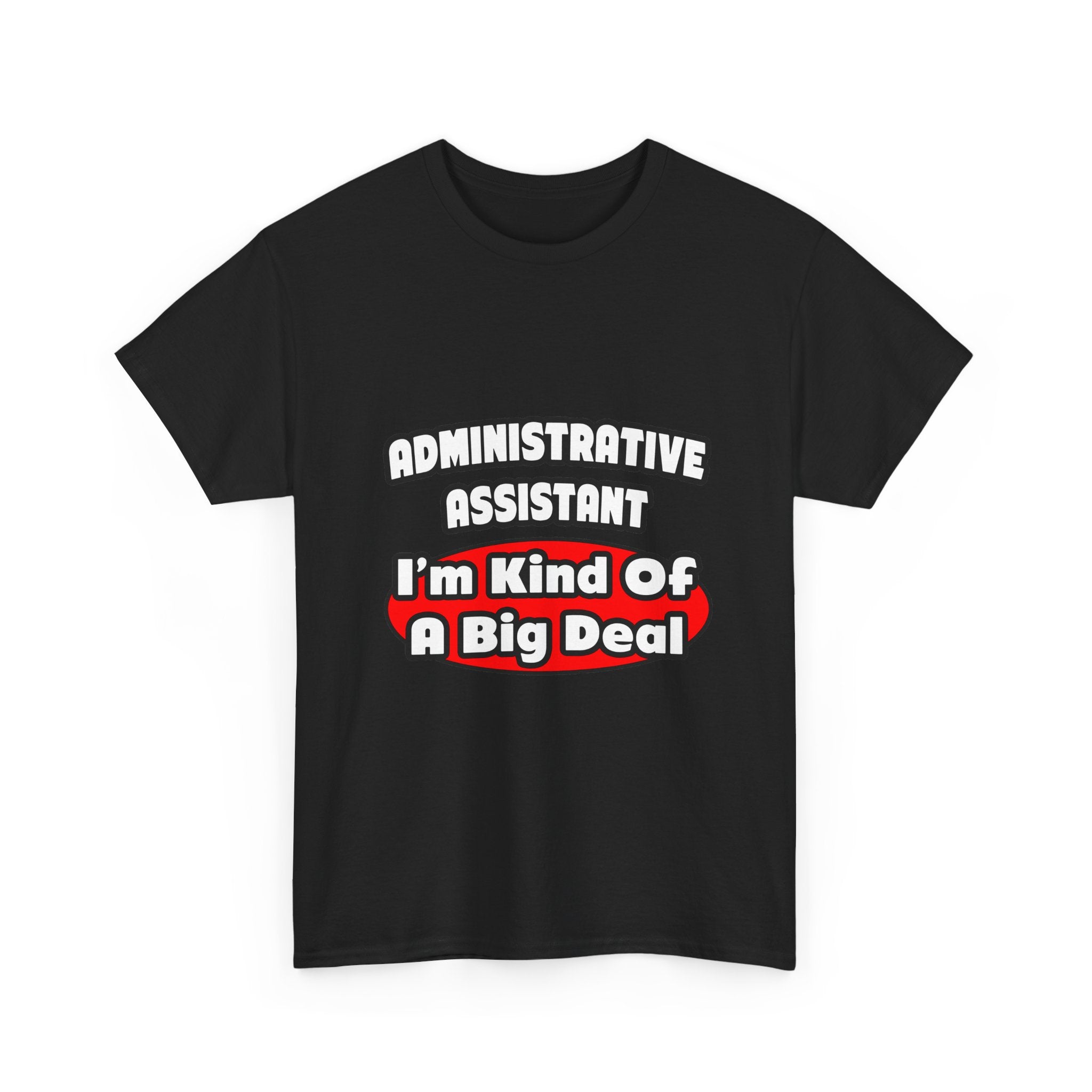 Administrative Assistant...Big Deal - Unisex Heavy Cotton Tee