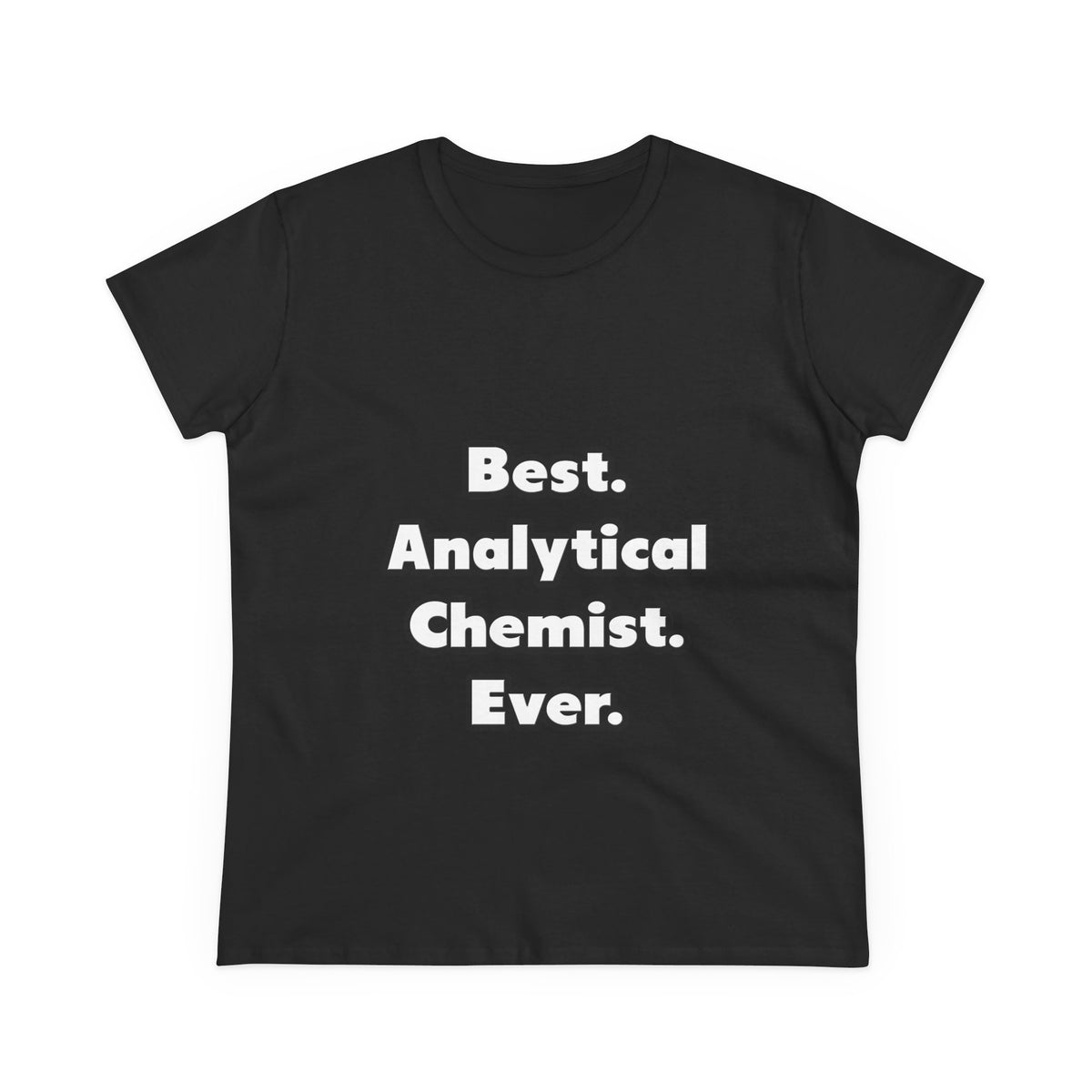 Best. Analytical Chemist. Ever - Women's Midweight Cotton Tee
