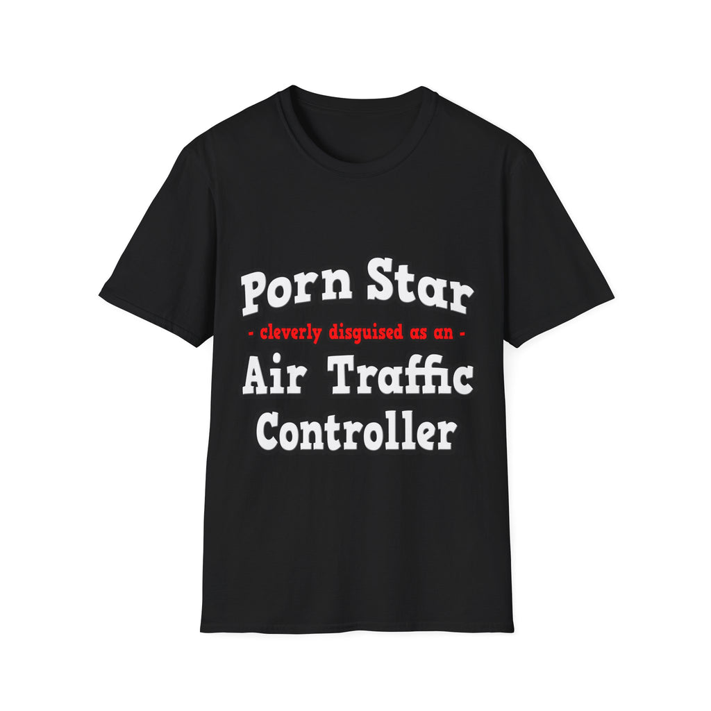 Porn Star...Air Traffic Controller - Unisex Softstyle T-Shirt