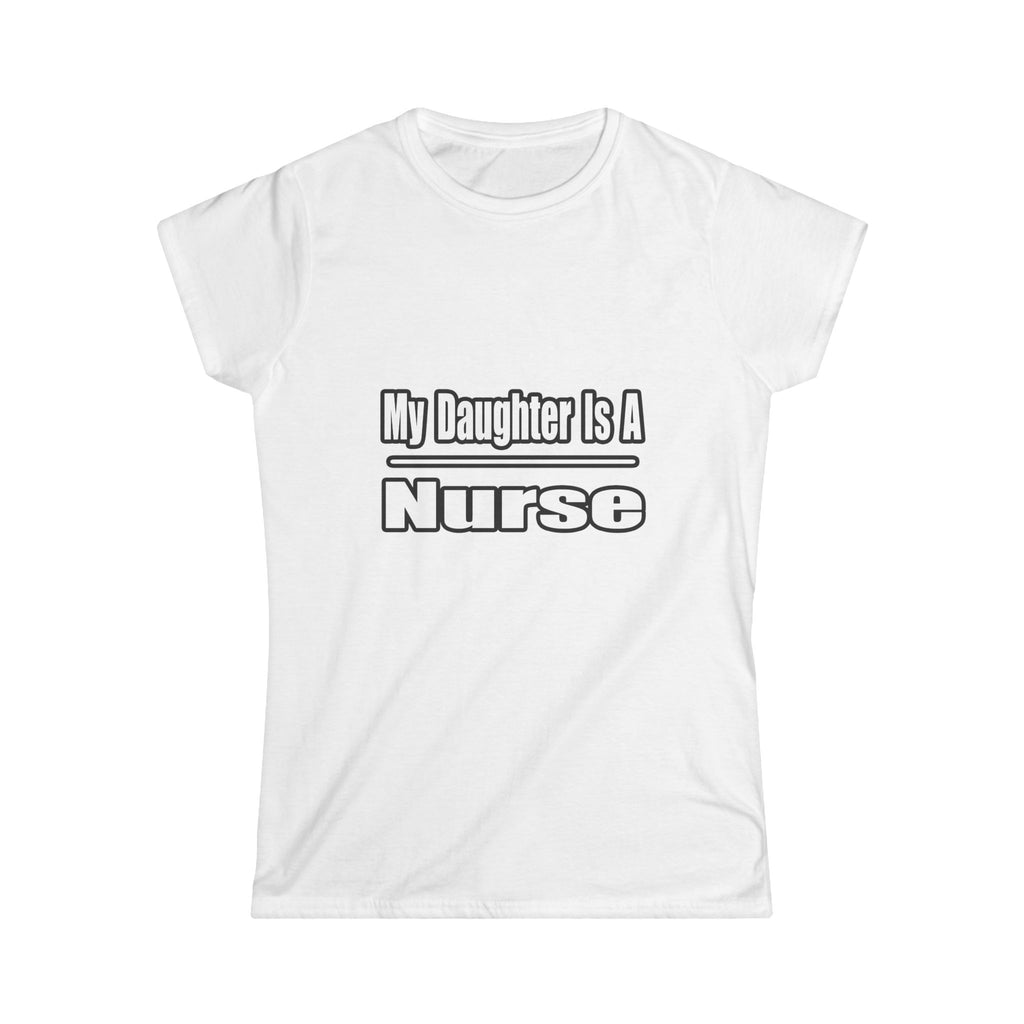 My Daughter Nurse - Women's Softstyle Tee