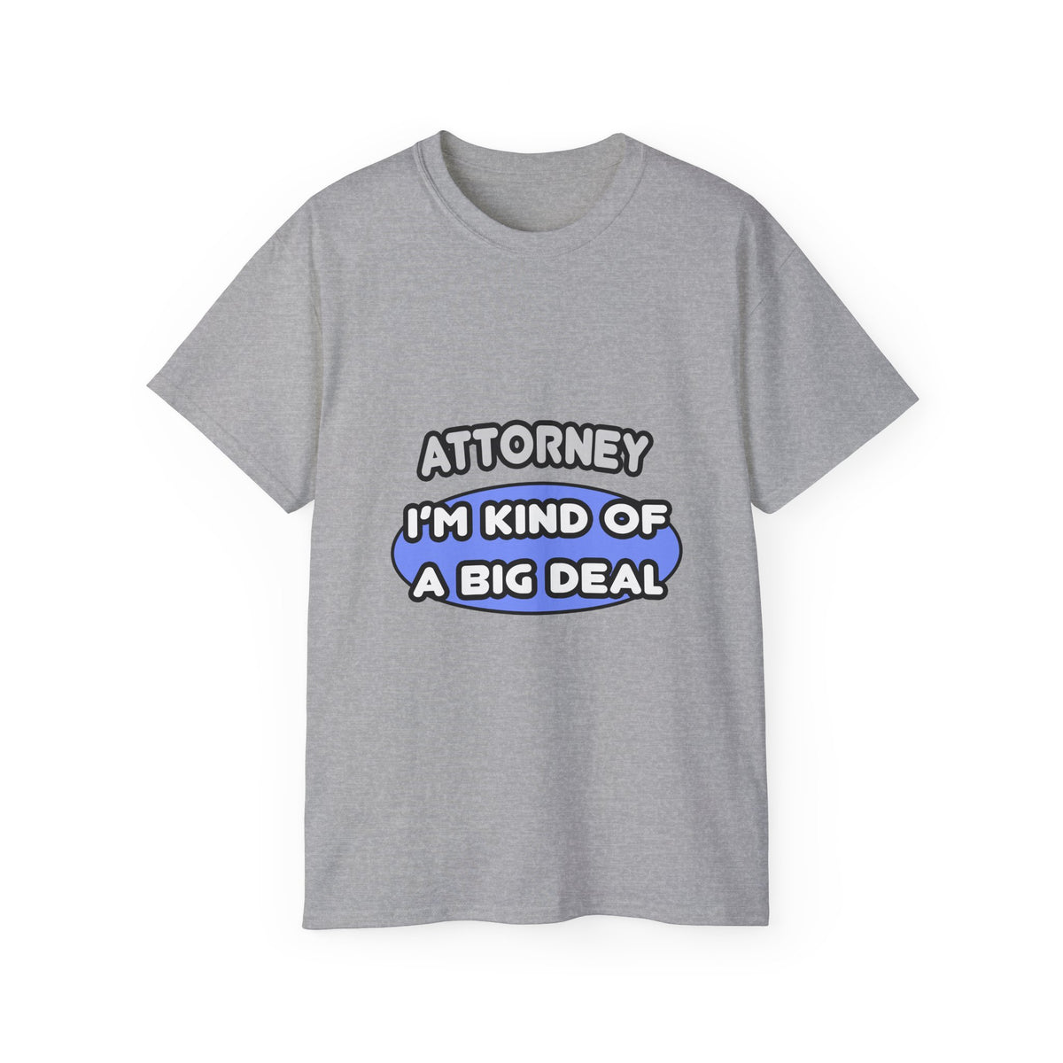 Attorney...Kind of a Big Deal - Unisex Ultra Cotton Tee