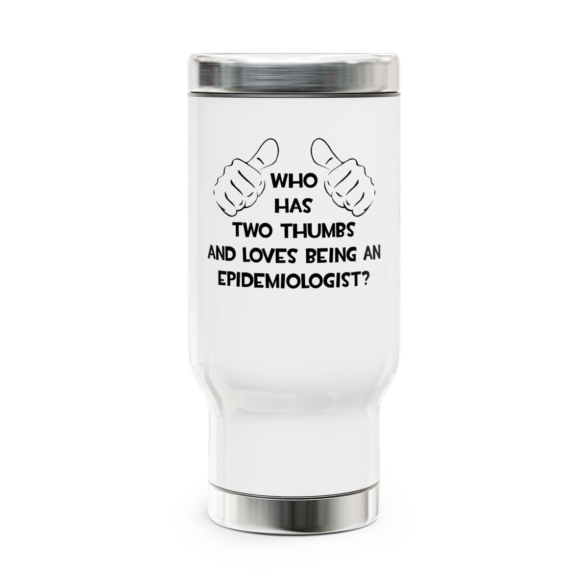 Two Thumbs and Loves Being an Epidemiologist - Stainless Steel Travel Mug with Handle, 14oz