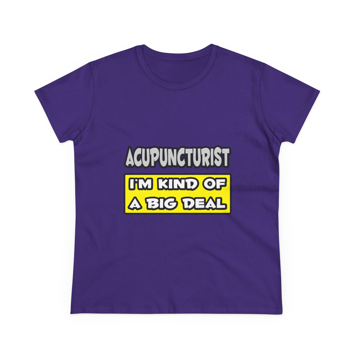 Acupuncturist .. I'm Kind of a Big Deal - Women's Midweight Cotton Tee