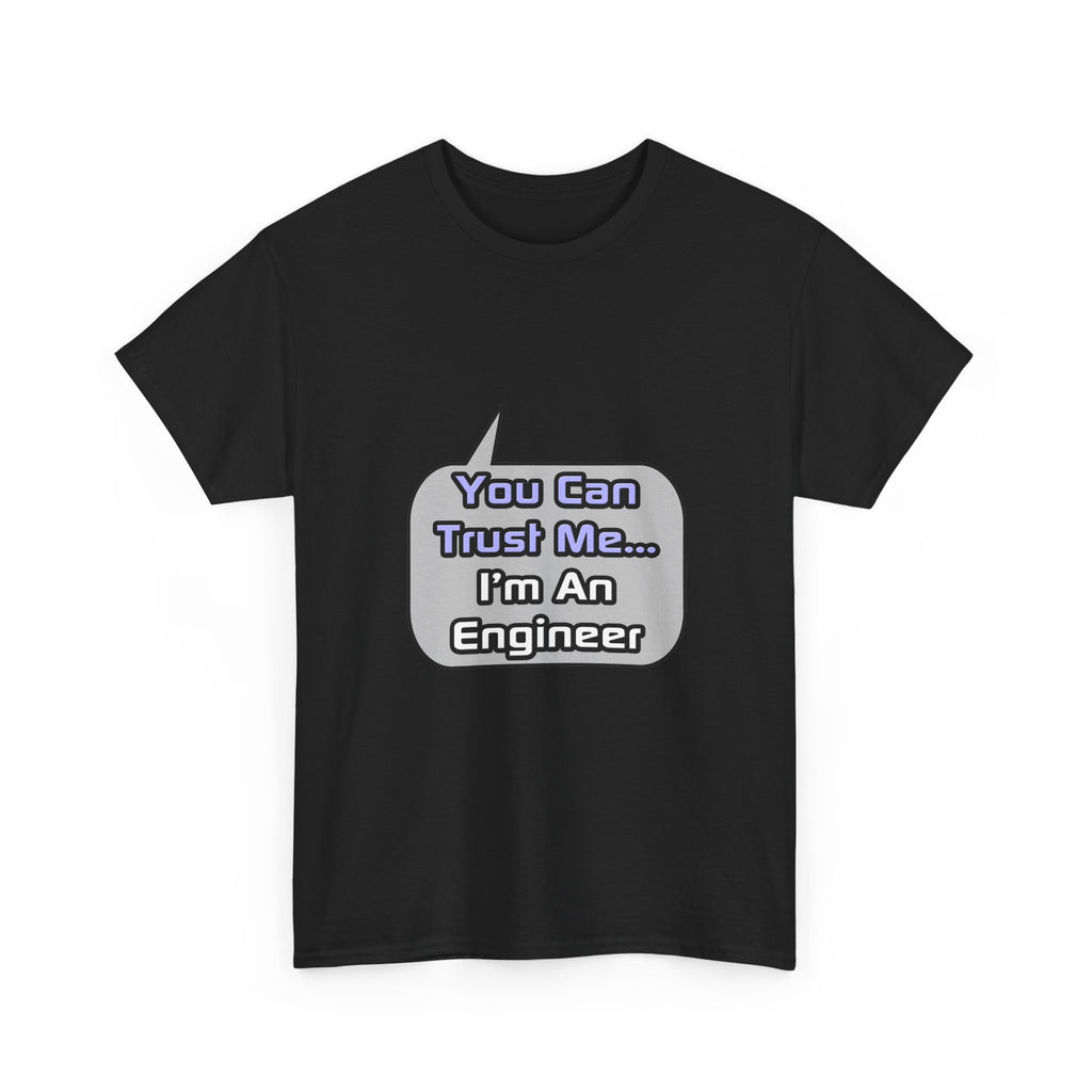 Trust Me .. I'm an Engineer - Unisex Heavy Cotton Tee
