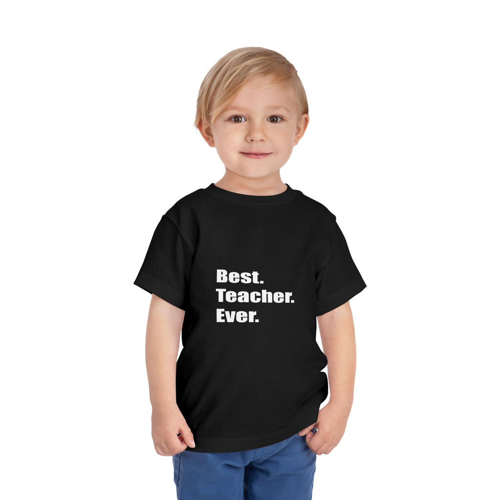best teacher ever - Toddler Short Sleeve Tee