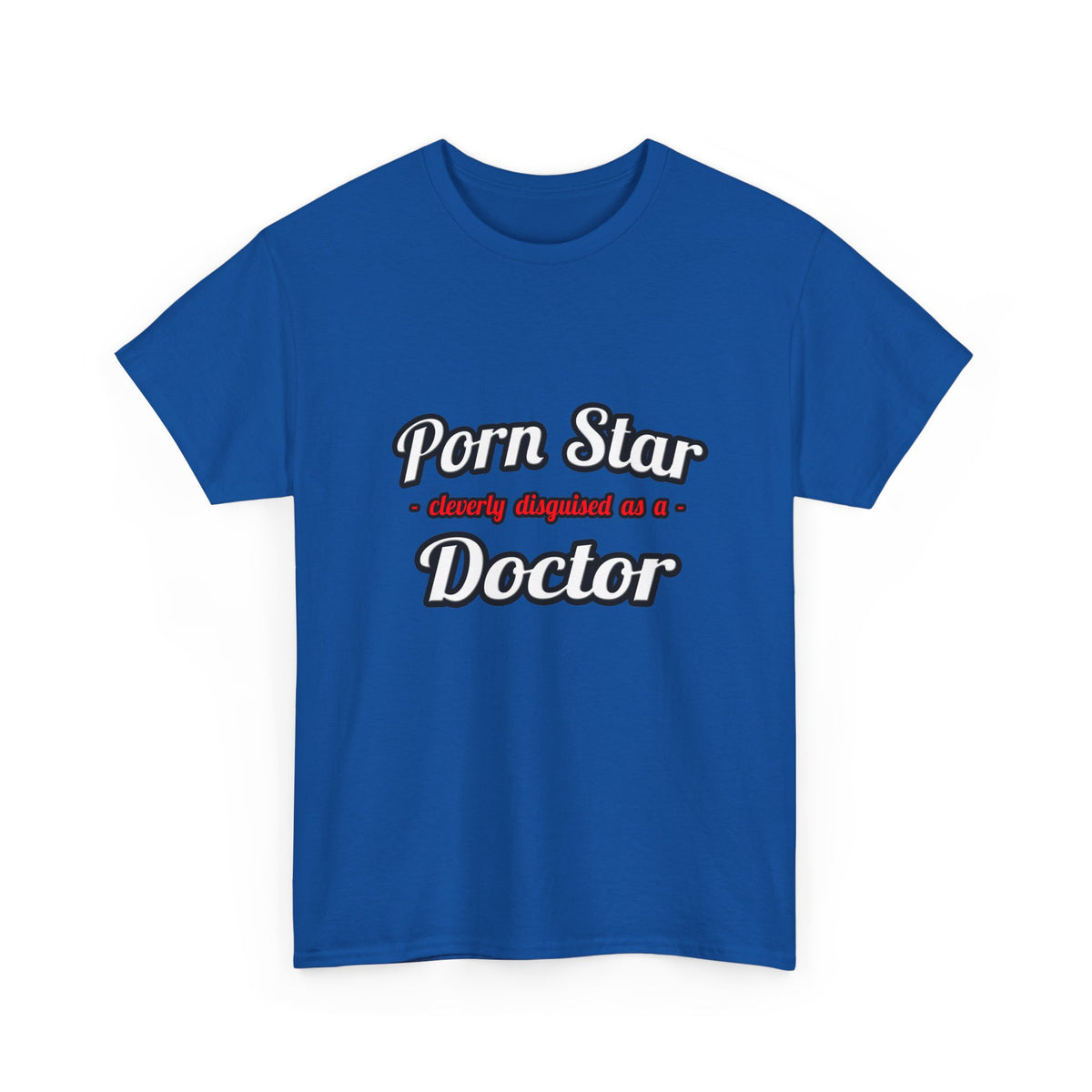Porn Star...Doctor - Unisex Heavy Cotton Tee