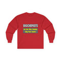 Biochemists...Smarter - Unisex Ultra Cotton Long Sleeve Tee