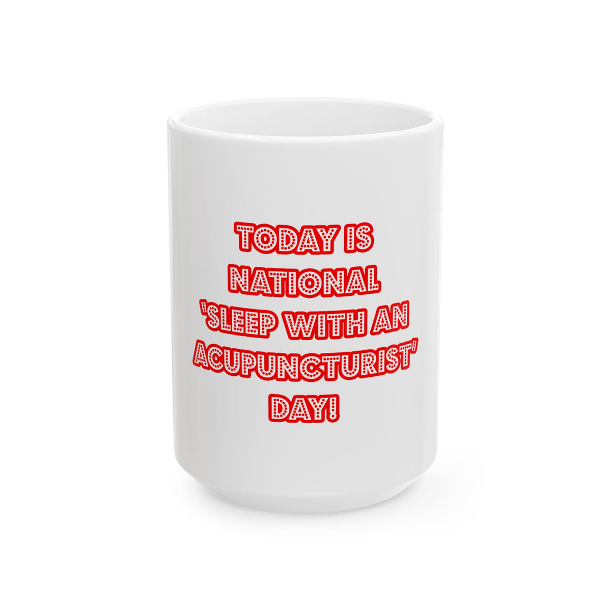 National 'Sleep With an Acupuncturist' Day - Ceramic Mug, (11oz, 15oz)