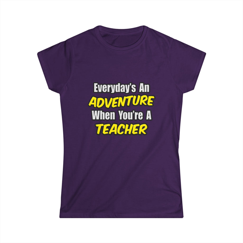 Everyday's An Adventure...Teacher - Women's Softstyle Tee