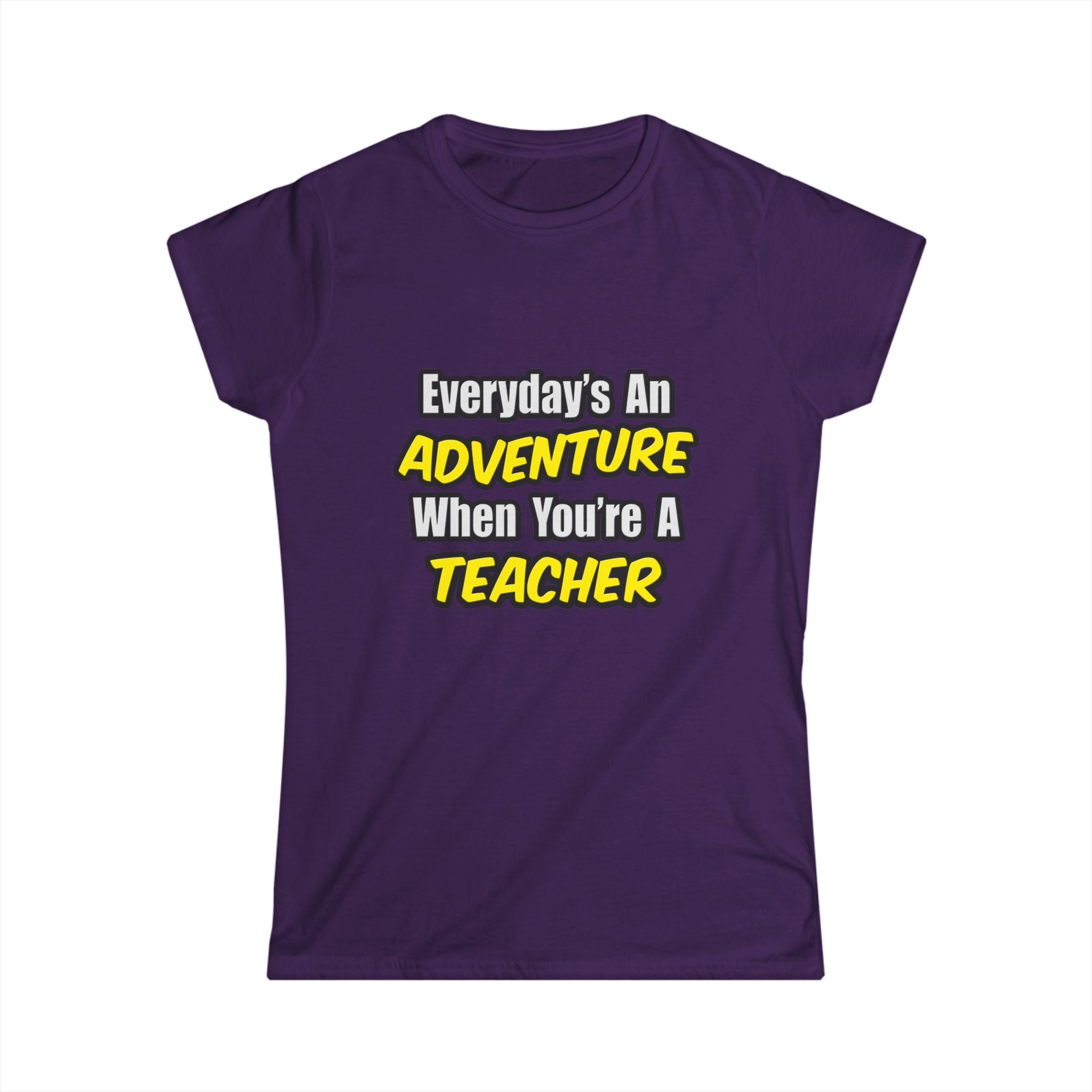 Everyday's An Adventure...Teacher - Women's Softstyle Tee