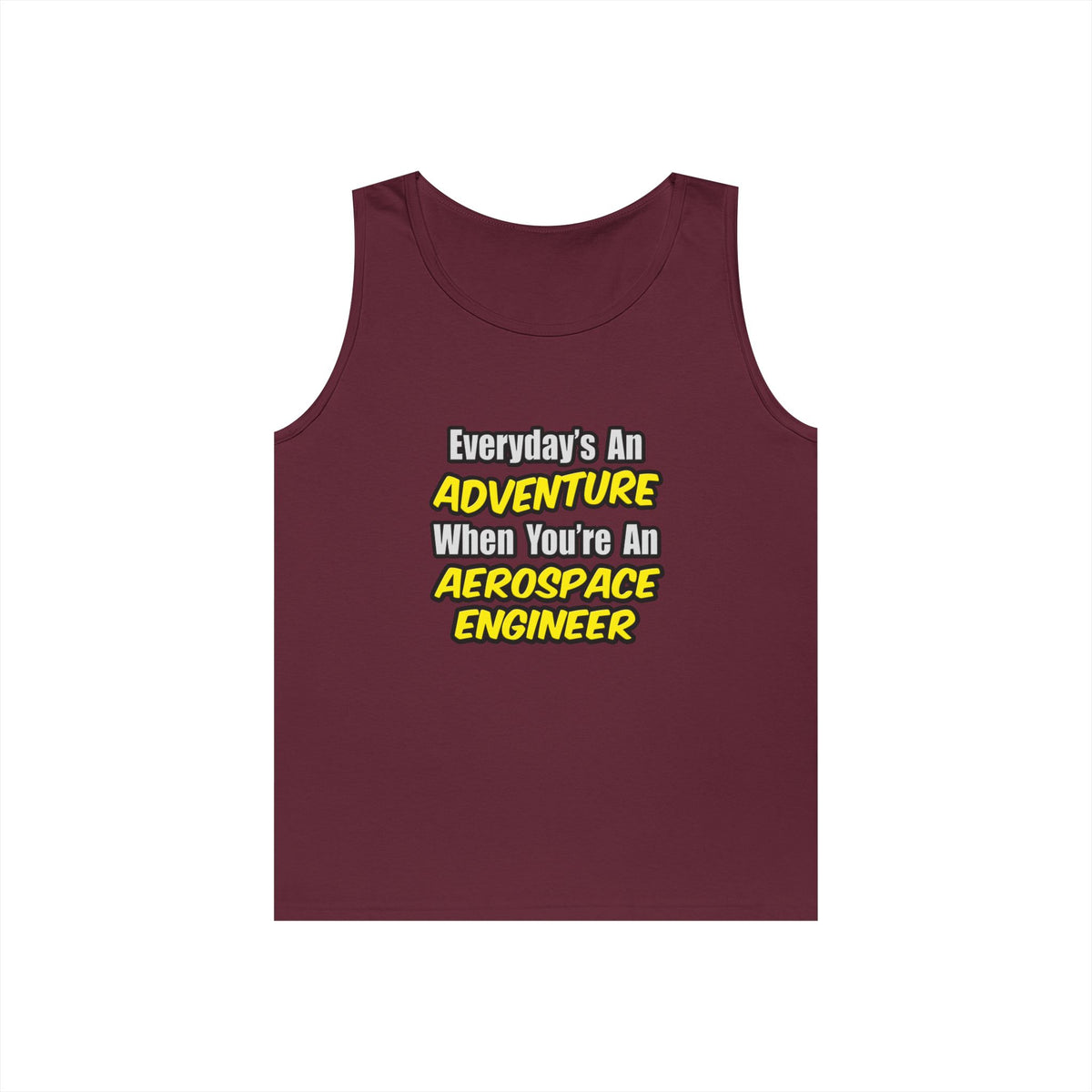 Everyday's An Adventure...Aerospace Engineer - Unisex Heavy Cotton Tank Top