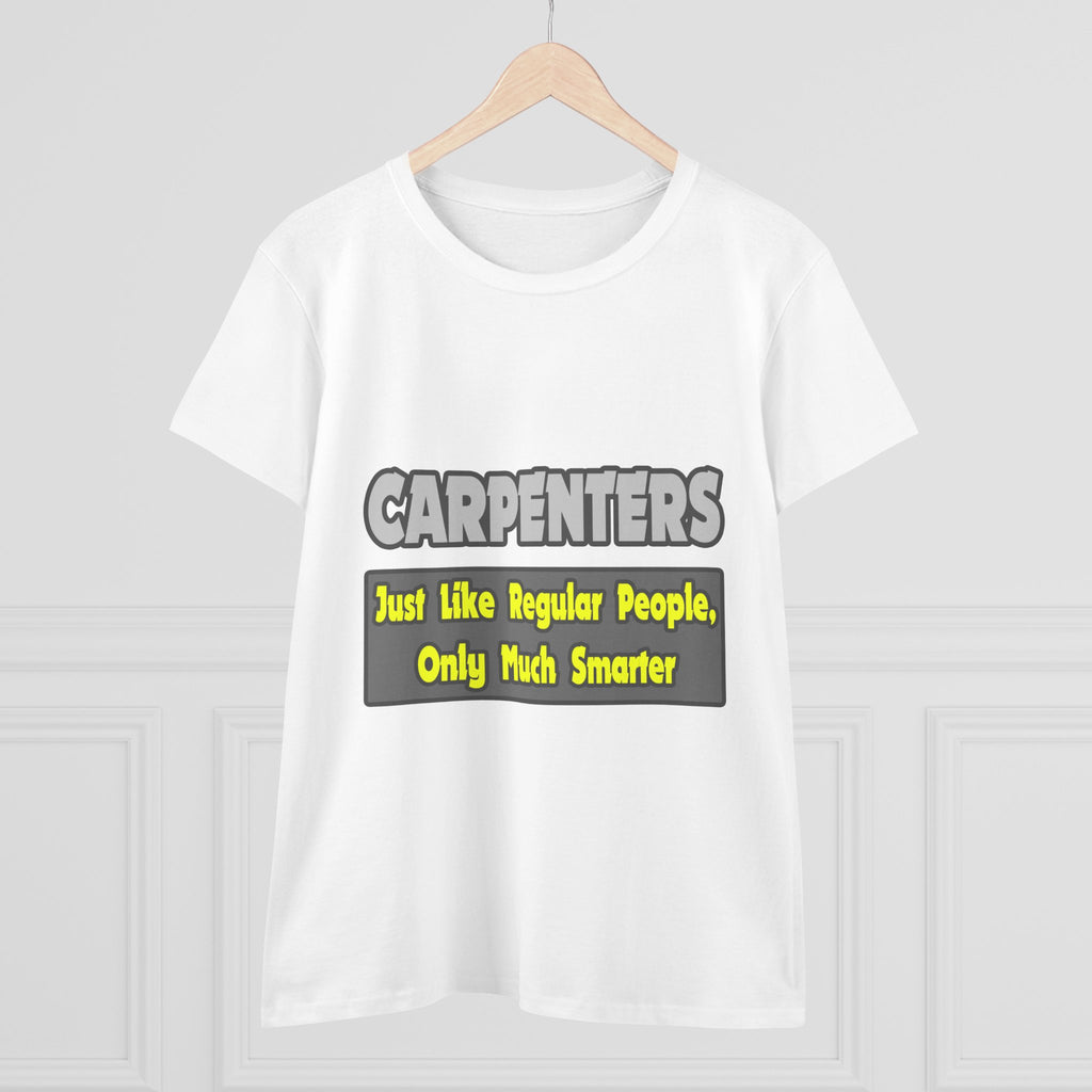 Carpenters...Smarter - Women's Midweight Cotton Tee