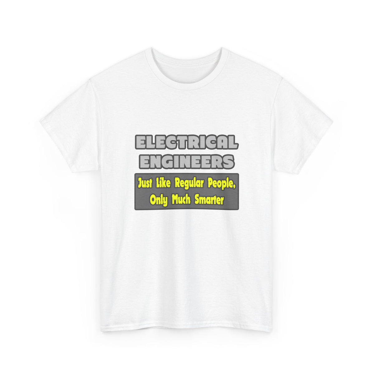 Electrical Engineers...Smarter - Unisex Heavy Cotton Tee