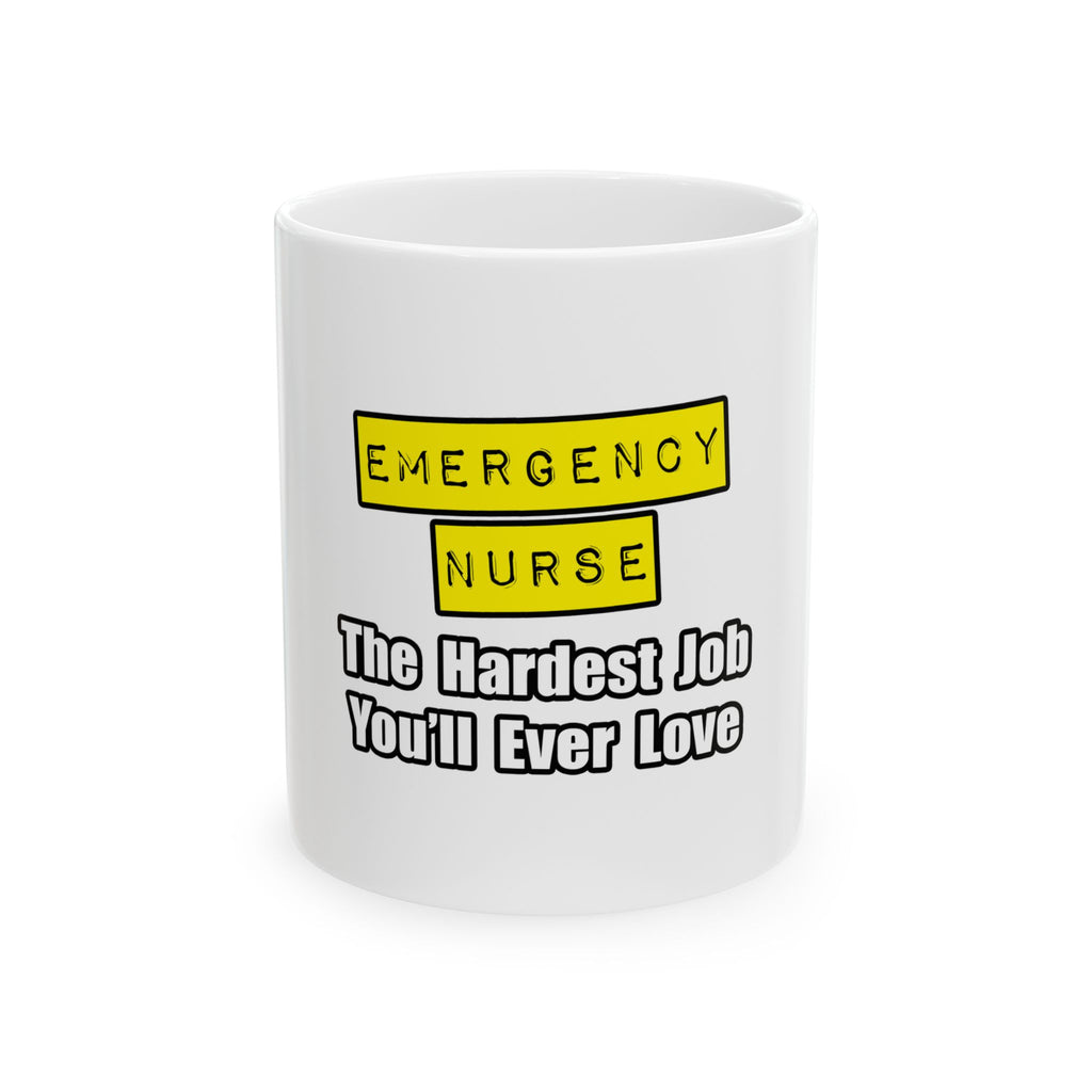 Emergency Nurse...Hardest Job You'll Ever Love - Ceramic Mug, (11oz, 15oz)
