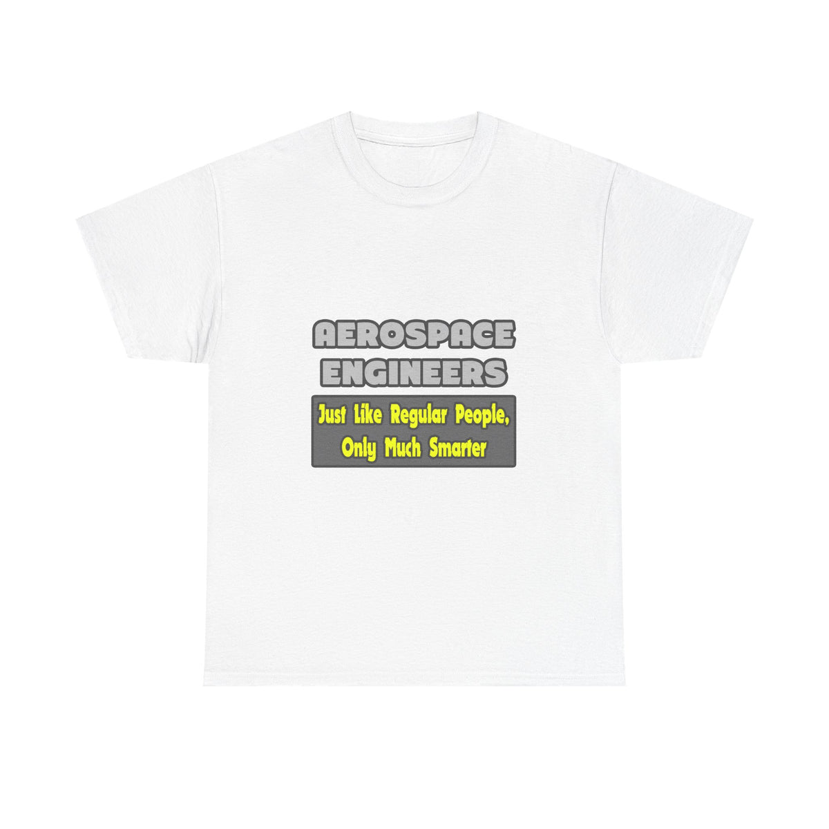 Aerospace Engineers...Smarter - Unisex Heavy Cotton Tee