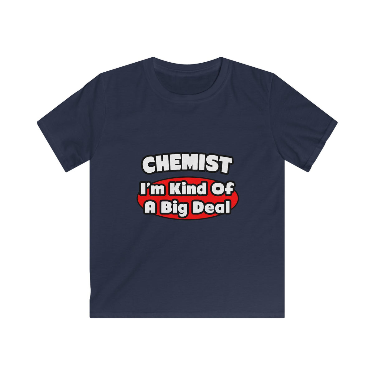 Chemist...Big Deal - Kids Softstyle Tee