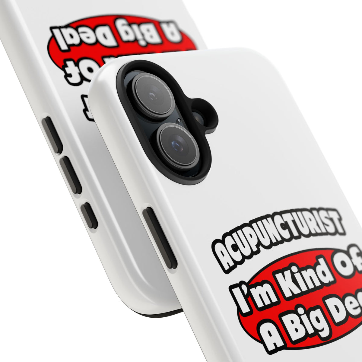 Acupuncturist ... Big Deal - Tough Phone Cases