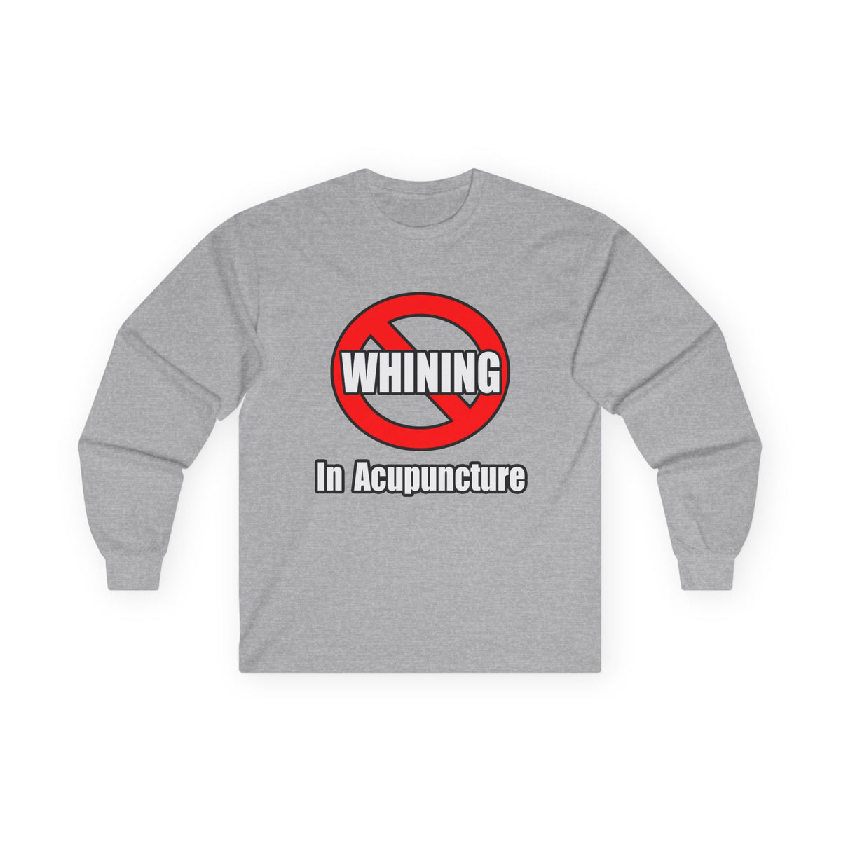 No Whining In Acupuncture - Unisex Ultra Cotton Long Sleeve Tee
