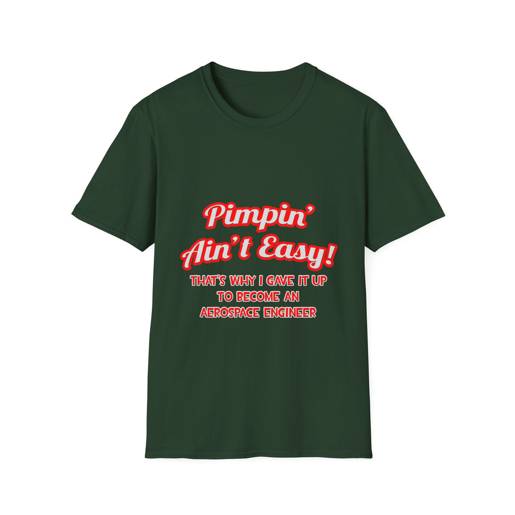 Pimpin' Ain't Easy .. Aerospace Engineer - Unisex Softstyle T-Shirt