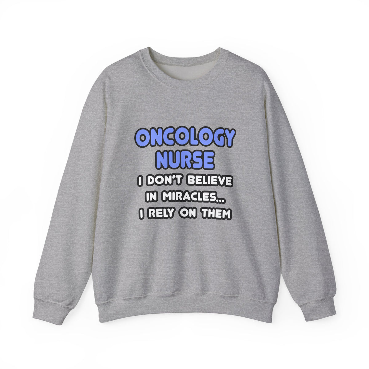 Miracles and Oncology Nurses - Unisex Heavy Blend™ Crewneck Sweatshirt