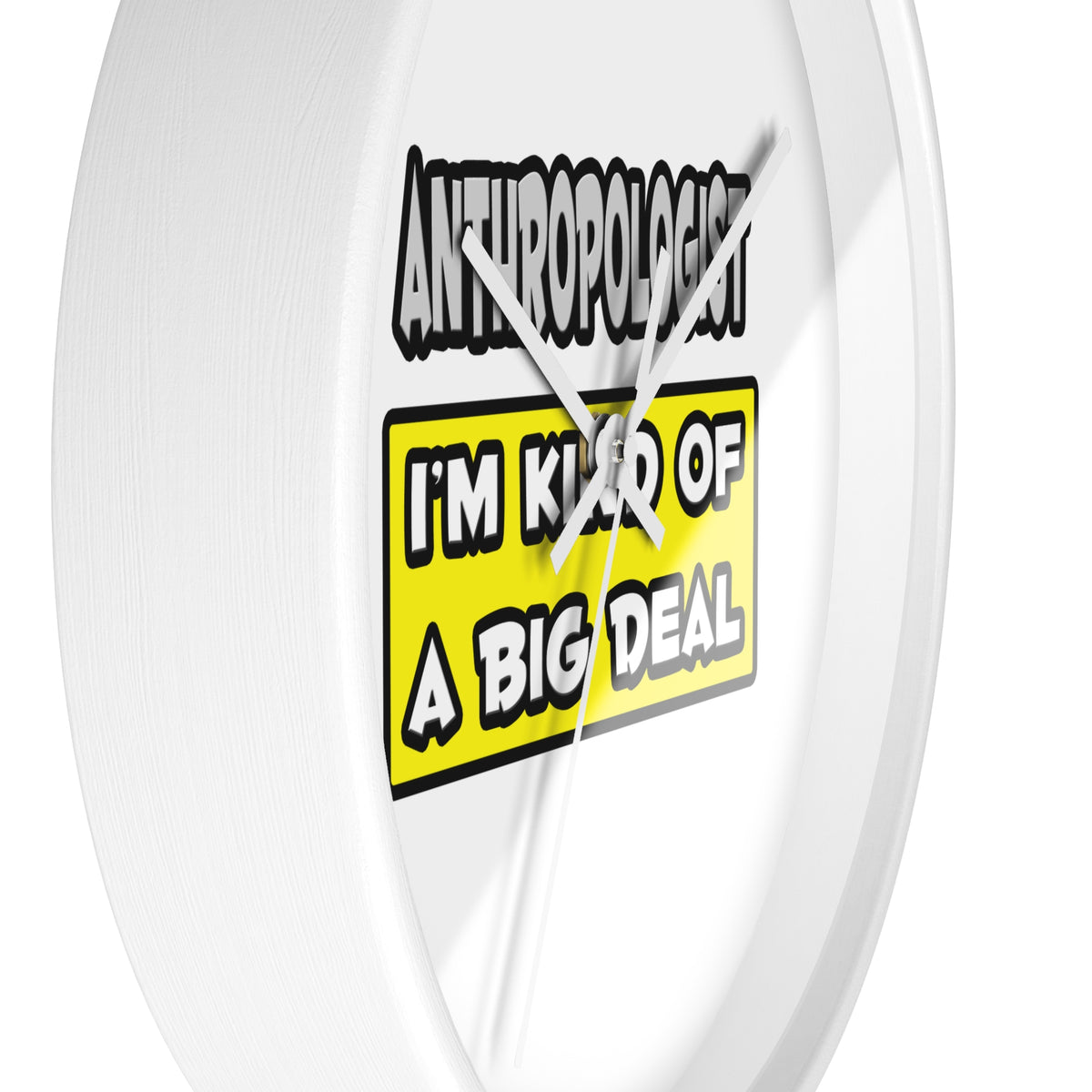 Anthropologist .. I'm Kind of a Big Deal - Wall Clock