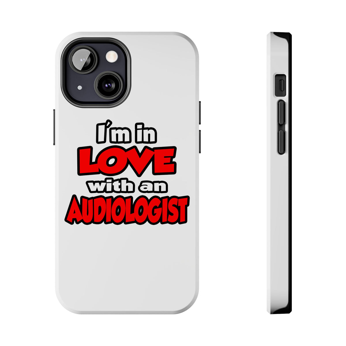 I'm In Love With An Audiologist - Tough Phone Cases