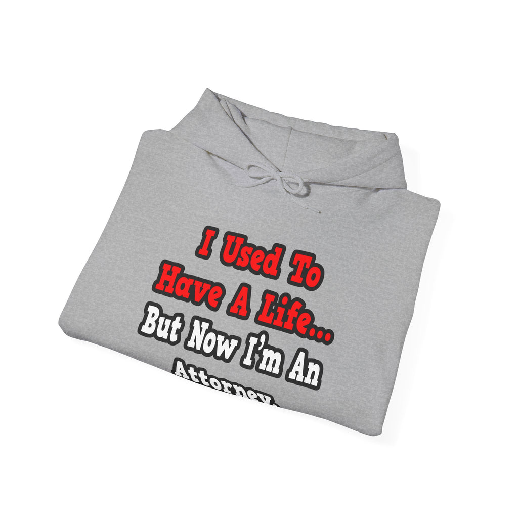 I Used to Have a Life...Attorney - Unisex Heavy Blend™ Hooded Sweatshirt