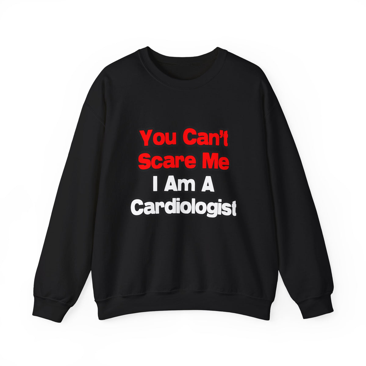 You Can't Scare Me...Cardiologist - Unisex Heavy Blend™ Crewneck Sweatshirt