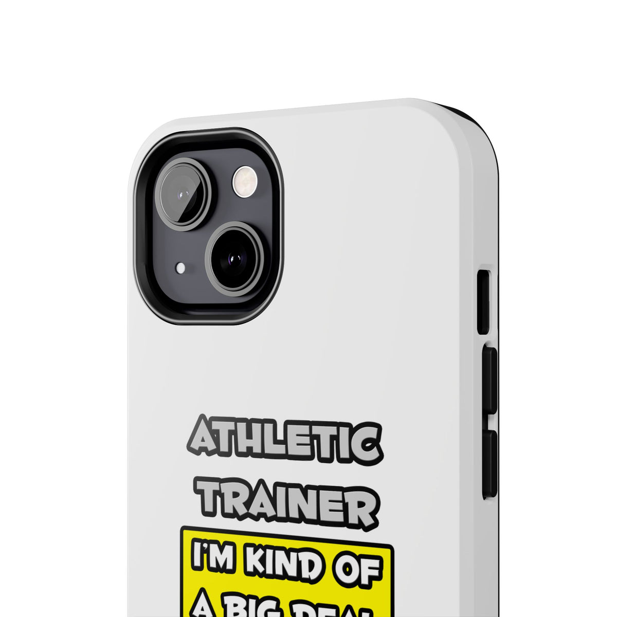 Athletic Trainer .. I'm Kind of a Big Deal - Tough Phone Cases