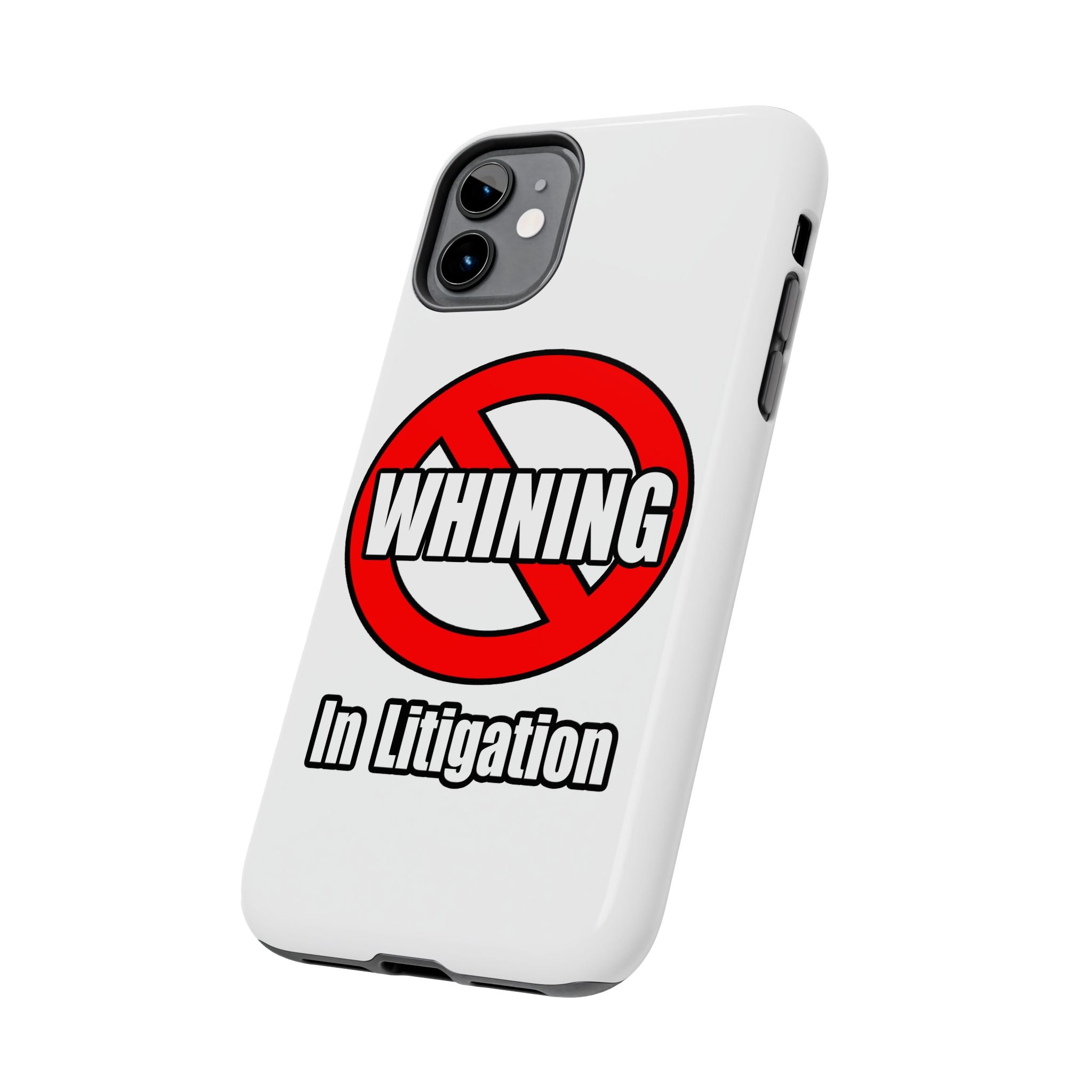 No Whining In Litigation - Tough Phone Cases
