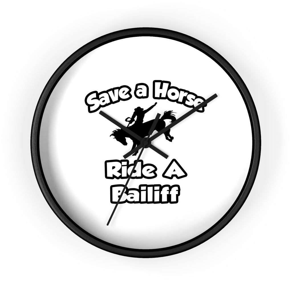 Save a Horse, Ride a Bailiff - Wall Clock