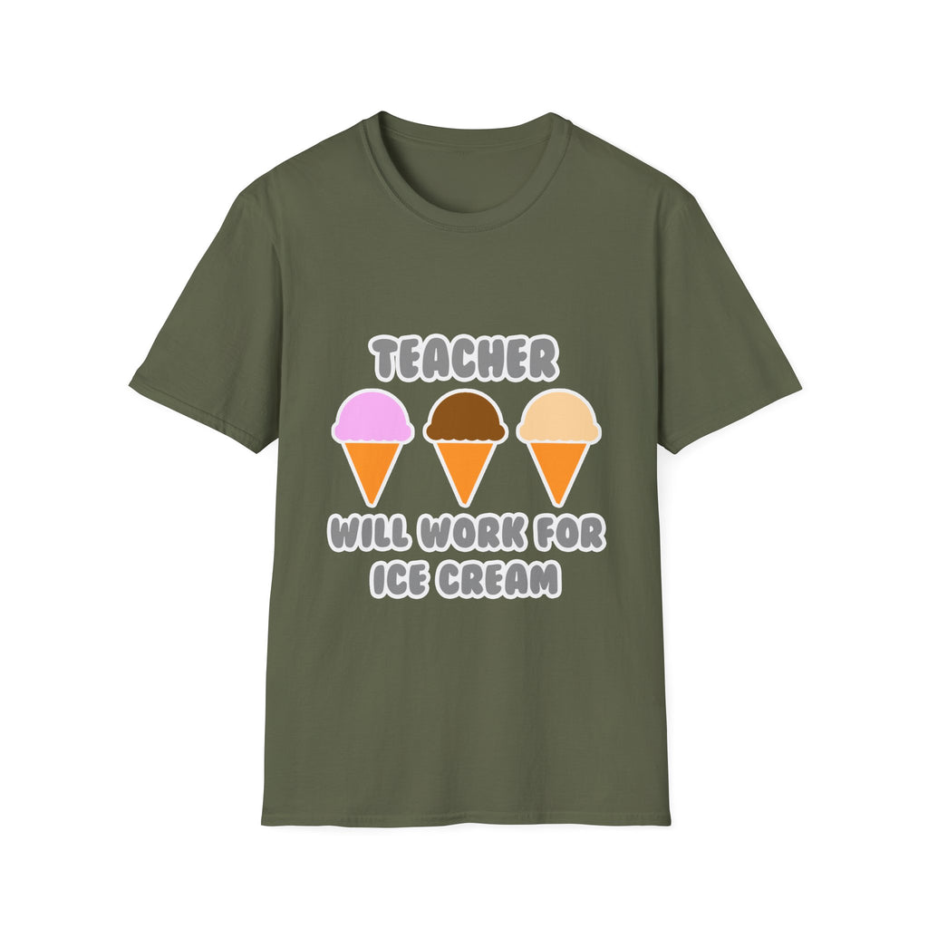 Teacher ... Will Work For Ice Cream - Unisex Softstyle T-Shirt