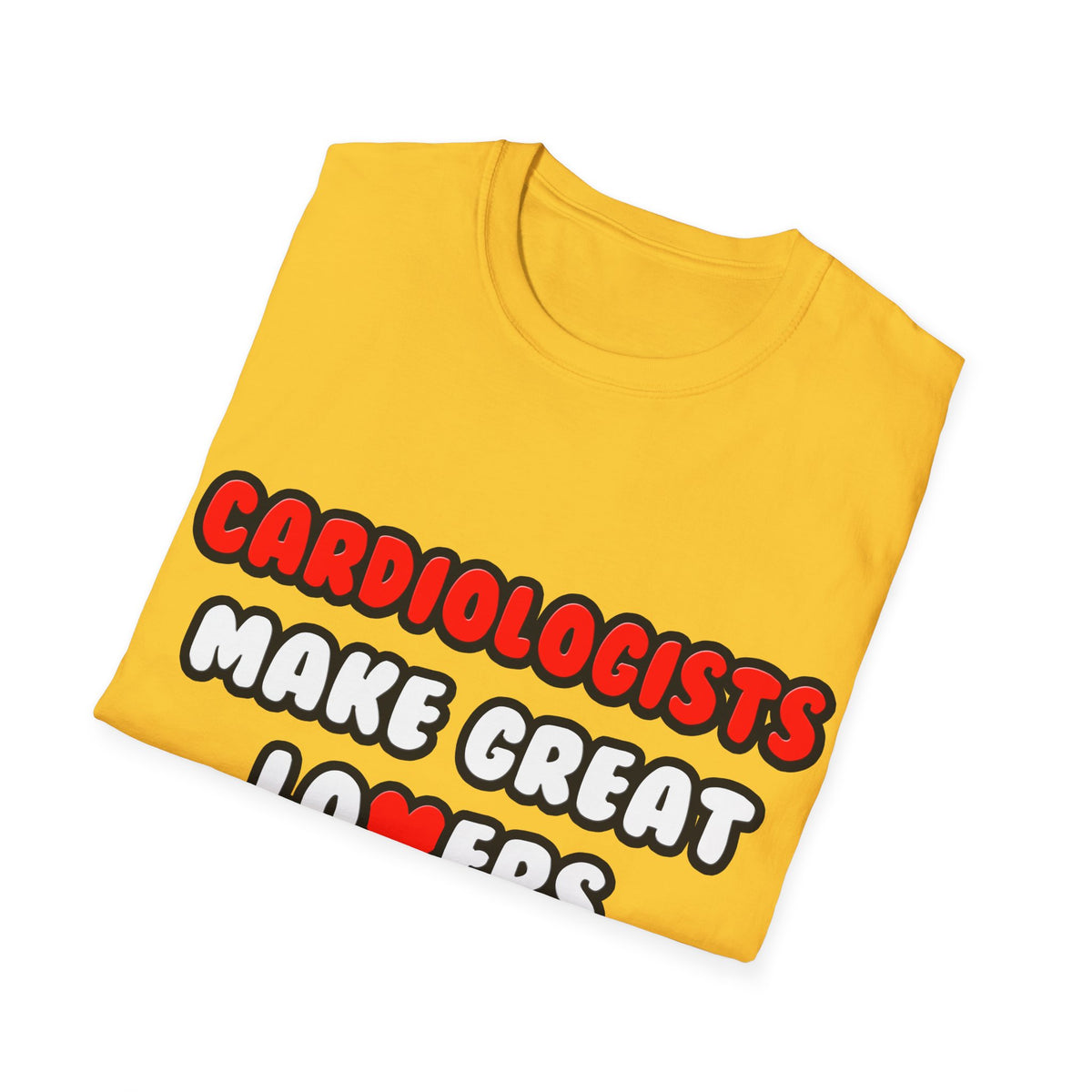 Cardiologists Make Great Lovers - Unisex Softstyle T-Shirt
