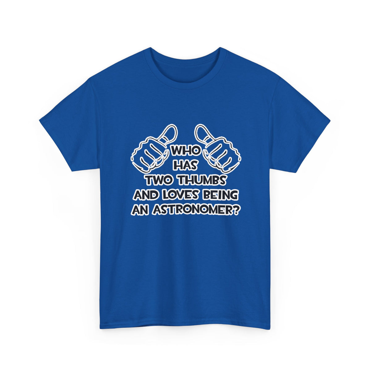 Two Thumbs and Loves Being an Astronomer - Unisex Heavy Cotton Tee