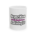 Super Mom...Audiologist - Ceramic Mug, (11oz, 15oz)