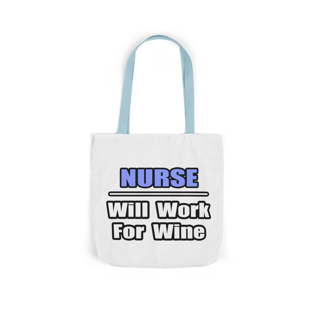 Nurse...Will Work For Wine - Canvas Tote Bag, 5-Color Straps