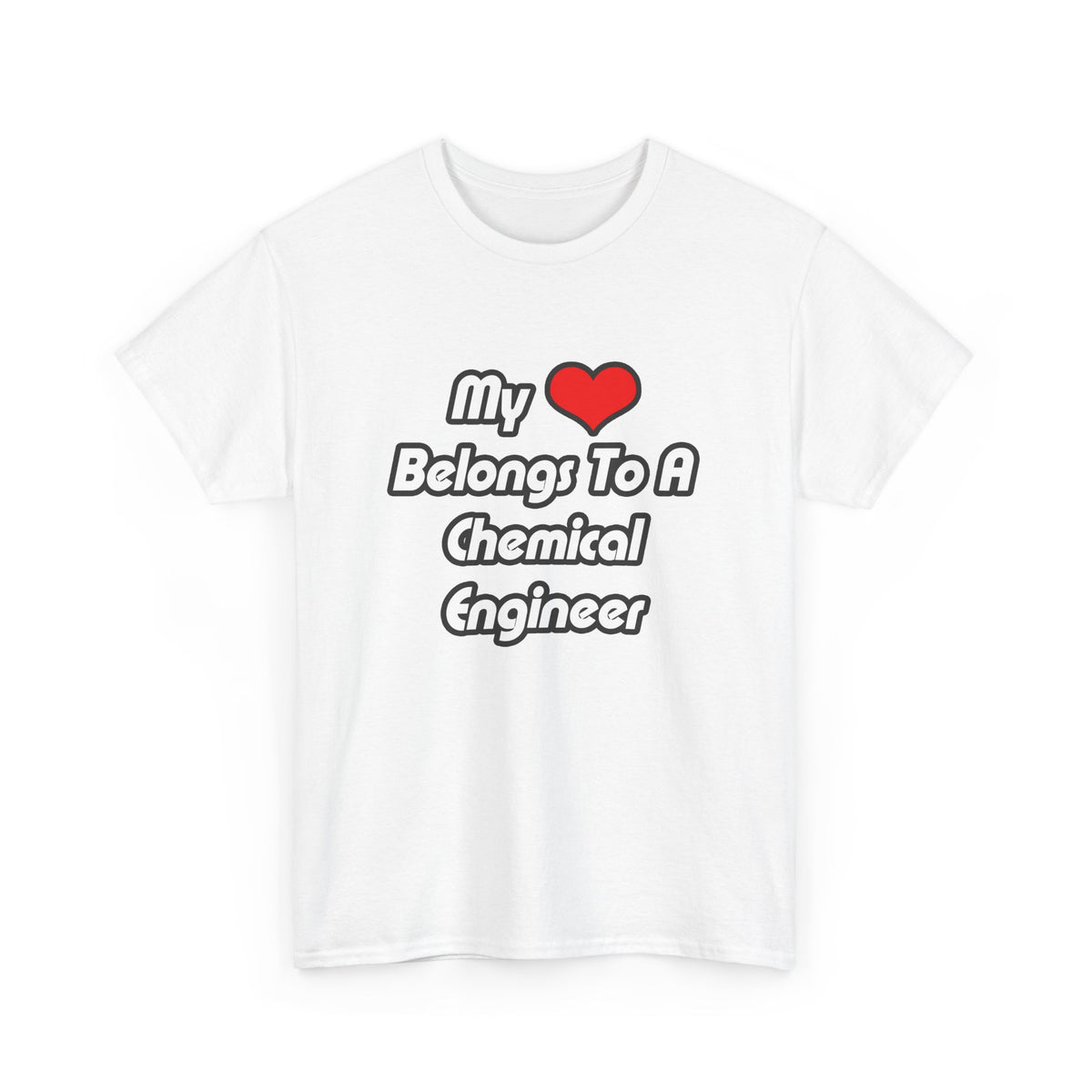 My Heart Belongs To A Chemical Engineer - Unisex Heavy Cotton Tee