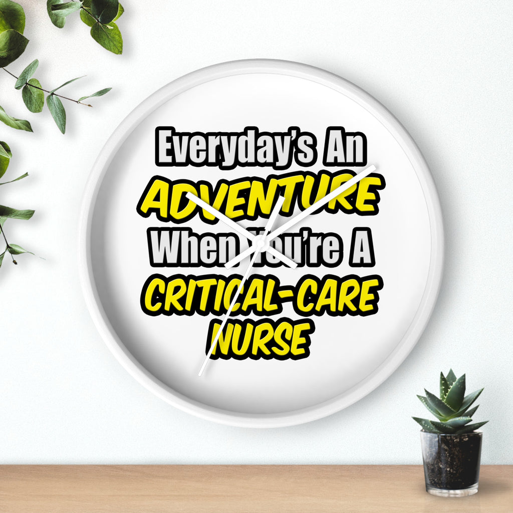 Everyday's An Adventure .. Critical Care Nurse - Wall Clock