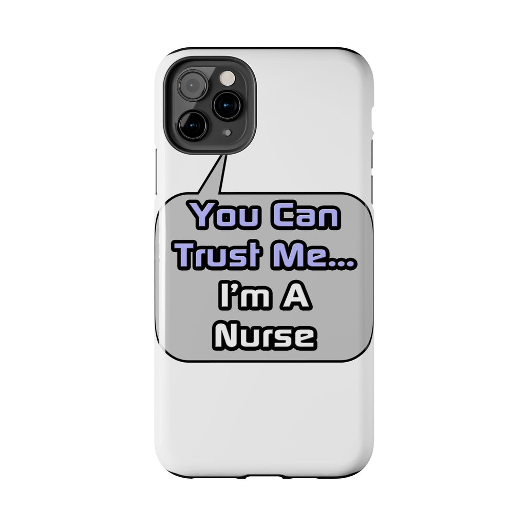 Trust Me .. I'm a Nurse - Tough Phone Cases