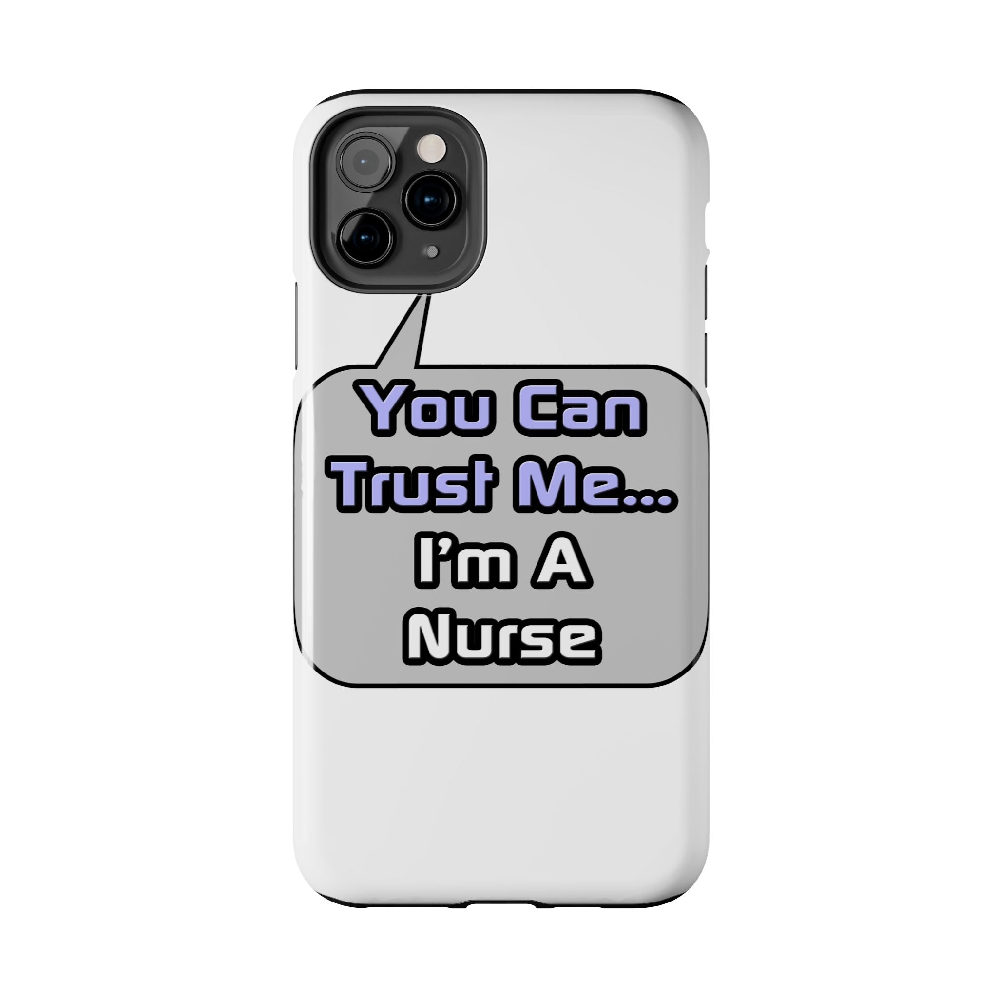 Trust Me .. I'm a Nurse - Tough Phone Cases