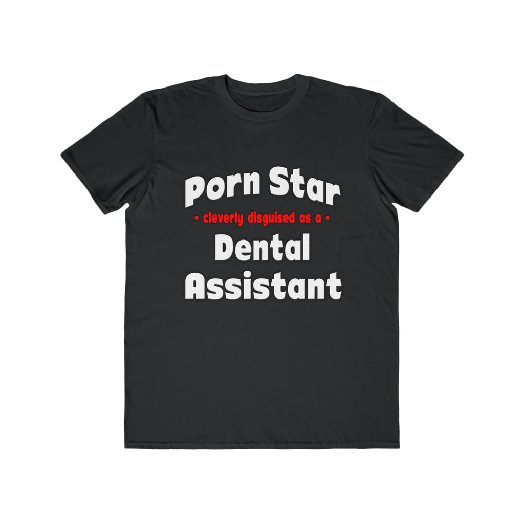 Porn Star .. Dental Assistant - Men's Lightweight Fashion Tee