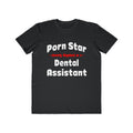 Porn Star .. Dental Assistant - Men's Lightweight Fashion Tee