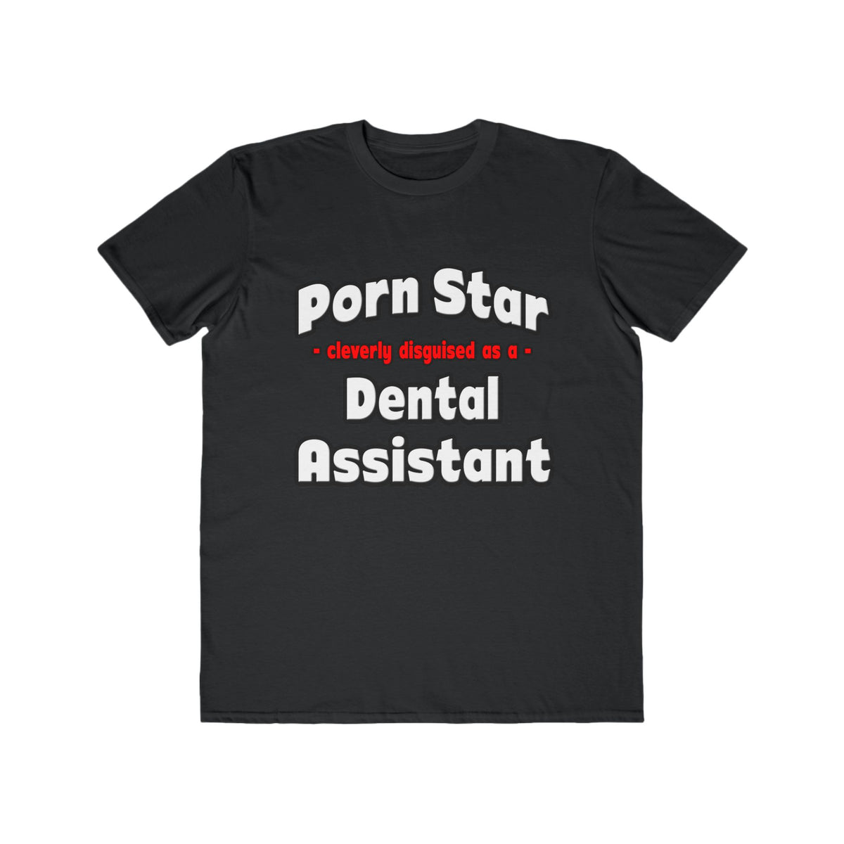 Porn Star .. Dental Assistant - Men's Lightweight Fashion Tee