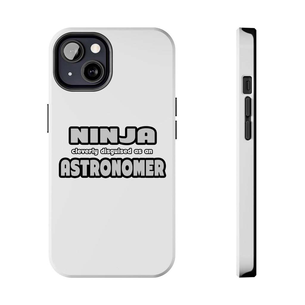 Ninja Cleverly Disguised As An Astronomer - Tough Phone Cases