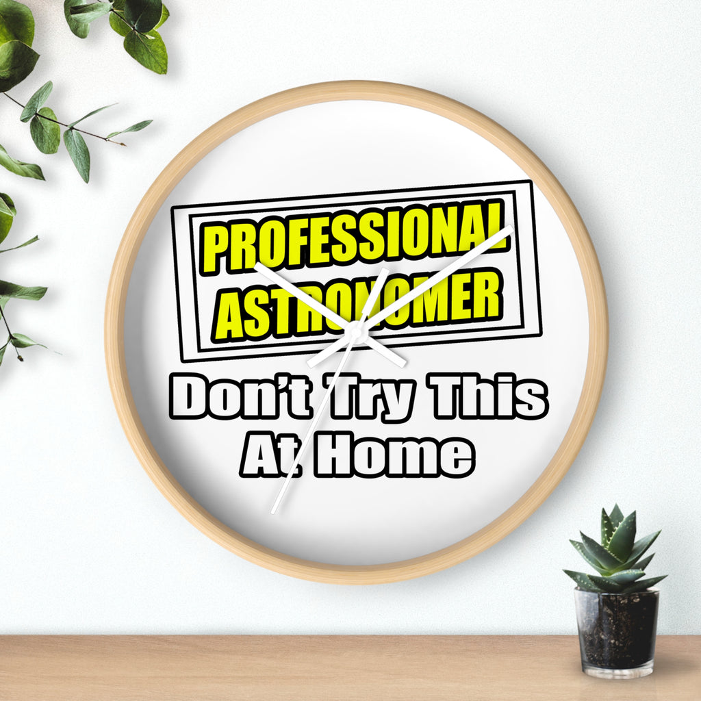 Professional Astronomer...Joke - Wall Clock